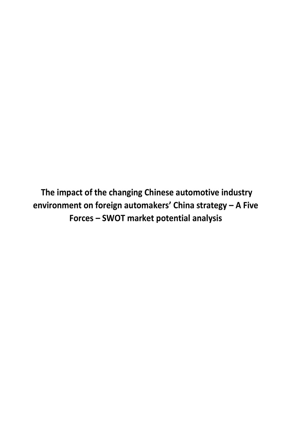 The impact of the changing Chinese automotive industry environment on foreign automakers’ China strategy – A Five Forces – SWOT market potential analysis